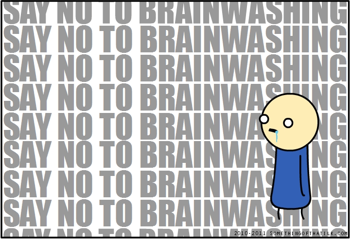 SAY NO TO BRAINWASHING
SAY NO TO BRAINWASHING
SAY NO TO BRAINWASHING
SAY NO TO BRAINWASHING
SAY NO TO BRAINWASHING
SAY NO TO BRAINWASHING
SAY NO TO BRAINWASHING
SAY NO TO BRAINWASHING
SAY NO TO BRAINWASHING
SAY NO TO BRAIN
2010-2011 SOMETHINGOFTHATLK.COM
