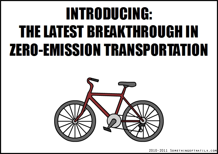 INTRODUCING:
THE LATEST BREAKTHROUGH IN
ZERO-EMISSION TRANSPORTATION
2010-2011 SOMETHINGOFTHATILK.COM