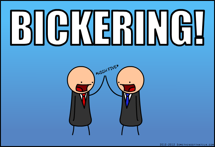 BICKERING!
*HIGH FIVE*
2010-2012 SOMETHINGOFTHATLK.COM
