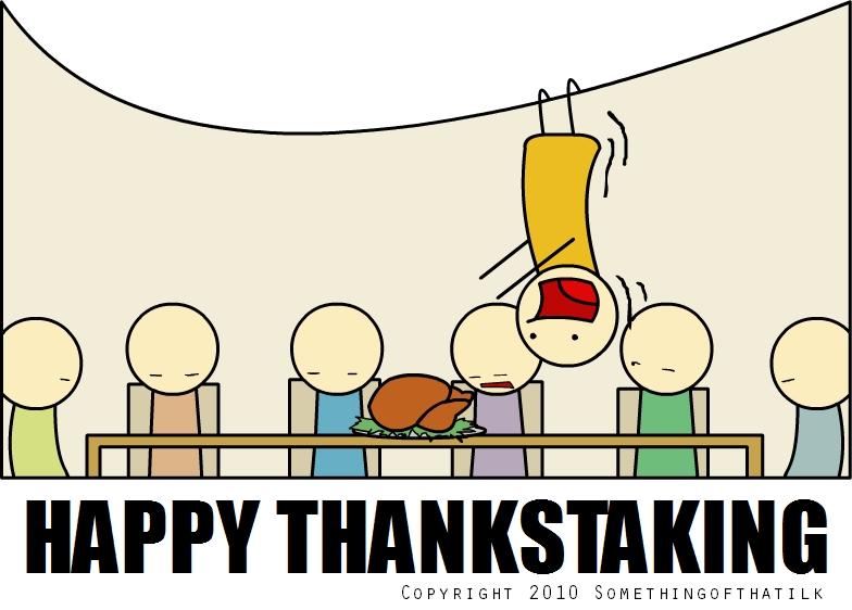 HAPPY THANKSTAKING
COPYRIGHT 2010 SOMETHINGOFTHATILK